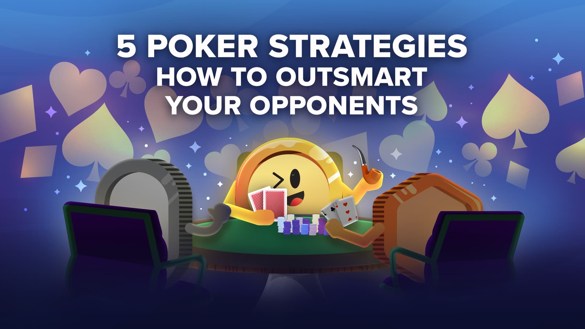 Poker Strategies to outsmart your opponents